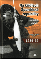 Na křídlech španělské republiky 1936 - 1939