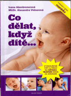 Co dělat, když dítě - tipy, jak překonat nejrůznější dětská trápení