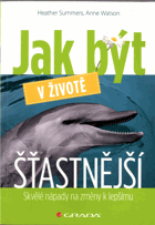 Jak být v životě šťastnější - skvělé nápady na změny k lepšímu