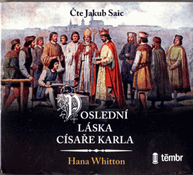 Poslední láska císaře Karla  (Audiokniha) - čte Jakub Saic - NEROZBALENO !