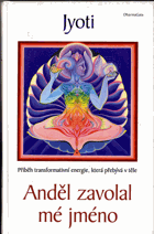 Anděl zavolal mé jméno - příběh transformativní energie, která přebývá v těle