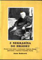 Z Nekrasína do Hrádku - životní cesta kněze a vychovatele Vojtěcha Hlinky, spisovatele a ...