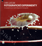 Fotografické experimenty - 52 projektů pro lepší (digitální) fotografie