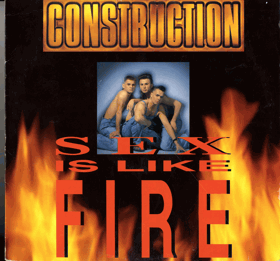 LP - Construction – Sex Is Like Fire