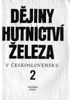 Dějiny hutnictví železa v Československu. Díl 2, Od průmyslové revoluce do konce 2. ...