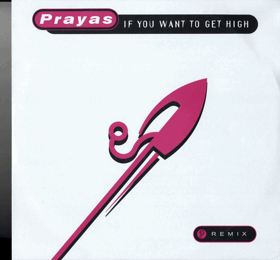 LP - Prayas ‎– If You Want To Get High (Remix) - Maxi-Single