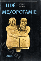 Lidé Mezopotámie - Cestami dávné civilizace a kultury při Eufratu a Tigridu