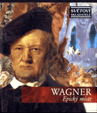 CD - Světoví skladatelé - Wagner - Epický mistr - NEROZBALENO !