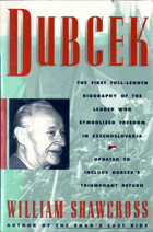 Dubcek - the first full-length biography of the leader who symbolized freedom in Czechoslovakia