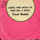 SP - Pavel Bobek - Lásko, mně ubývá sil...