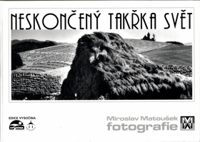 Neskončený takřka svět - Miroslav Matoušek - fotografie