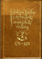 Jubilejní kniha Českobratrské evangelické rodiny k 150letému jubileu tolerančního patentu ...