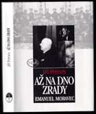 Až na dno zrady - Emanuel Moravec