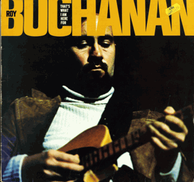 LP -   Roy Buchanan – That's What I Am Here For