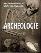 Archeologie - nejvýznamnější naleziště a kulturní poklady světa