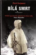 Bílá smrt Příběh legendárního odstřelovače Zimní války Sima Häyhäho