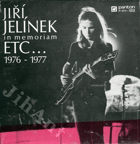 SP - Jiří Jelínek In memoriam (Etc… 1976 - 1977)
