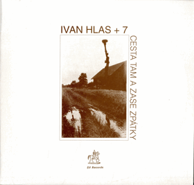 LP - Ivan Hlas + 7  ‎– Cesta tam a zase zpátky