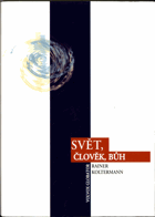 Svět, člověk, Bůh - člověk před otázkami času