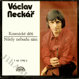 SP - Václav Neckář - Kosmické děti, Nikdy nebudu sám