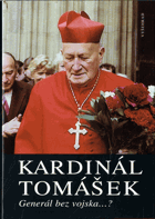 Kardinál Tomášek - generál bez vojska...?
