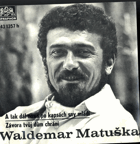 SP - Waldemar Matuška - A tak dál nosíš po kapsách sny mládí...