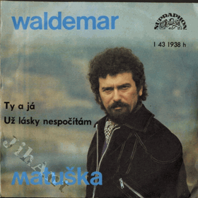 SP - Waldemar Matuška - Ty a já...