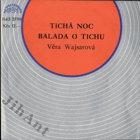 SP - Věra Wajsarová - Tichá noc, Balada o tichu