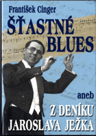 Šťastné blues, aneb, Z deníku Jaroslava Ježka