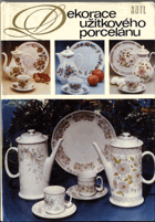Dekorace užitkového porcelánu - určeno též žákům učňovských a prům. škol keramických