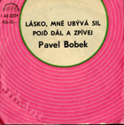 SP - Pavel Bobek - Lásko, mně ubývá sil...