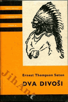 Dva divoši - o dobrodružstvích dvou chlapců, kteří žili jako Indiáni a o tom, co všechno ...