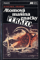 Atomová mašina značky Perkeo - texty z let 1949 - 1989