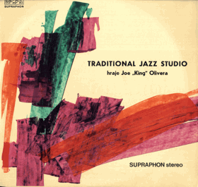 LP - Traditional Jazz Studio ‎– Traditional Jazz Studio Hraje Joe King Olivera