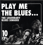 10CD -  Various – Play Me The Blues ... The Legendary Blues Singers