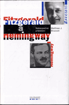 Fitzgerald a Hemingway - nebezpečné přátelství