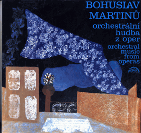 LP - Bohuslav Martinů – Orchestrální hudba z oper = Orchestral Music From Operas