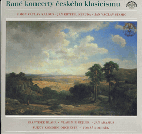 LP - Rané koncerty českého klasicismu - Šimon Václav Kalous - Jan Křtitel Neruda - Jan ...