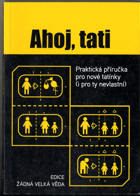 Ahoj, tati - praktická příručka pro nové tatínky (i ty nevlastní)