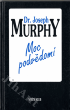 Moc podvědomí - velká kniha vnitřního a vnějšího rozvoje