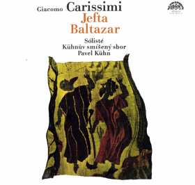 LP - Giacomo Carissimi, Kühnův smíšený sbor, Pavel Kühn – Jefta; Baltazar