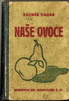 Naše ovoce - Stručný popis význačných ovocných odrůd u nás pěstovaných