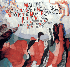 LP - Martinů - Prague Symphony Orchestra, Jiří Bělohlávek – Kdo je na světě nejmocnejší ...
