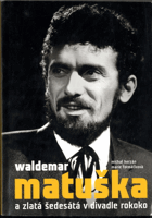 VALDEMAR MATUŠKA A ZLATÁ ŠEDESÁTÁ V DIVADLE ROKOKO