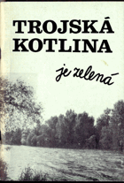 Trojská kotlina je zelená