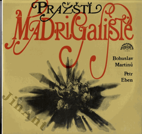 LP - Bohuslav Martinů - Petr Eben - Pražští Madrigalisté