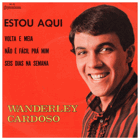 SP - Wanderley Cardoso - Estou Aqui