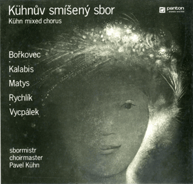 LP - Kühnův Smíšený Sbor - Bořkovec . Kalabis . Matys . Rychlík . Vycpálek - Pavel Kühn ...