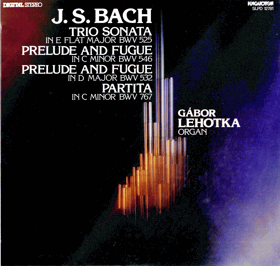 LP - J.S. Bach, Gábor Lehotka – Trio Sonata Flat Major BWV 525 - Prelude And Fugue In C Minor ...