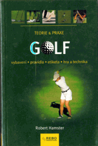 Golf - vybavení, pravidla, etiketa, hra a technika